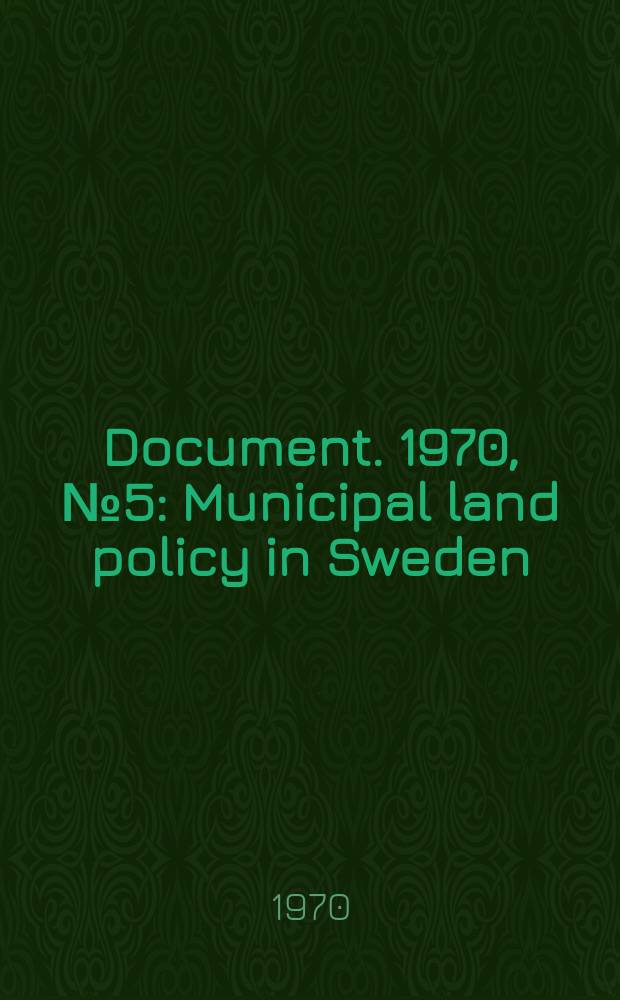 Document. 1970, №5 : Municipal land policy in Sweden