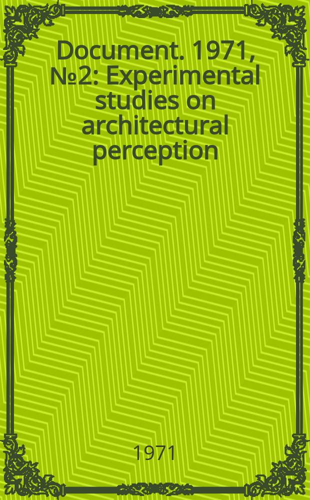 Document. 1971, №2 : Experimental studies on architectural perception