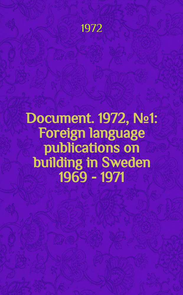 Document. 1972, №1 : Foreign language publications on building in Sweden 1969 - 1971