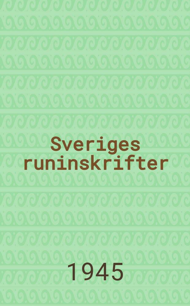 Sveriges runinskrifter : Utg. av k. Vitterhets historie och antikvitets akademien. Bd.7[1] : Upplands runinskrifter