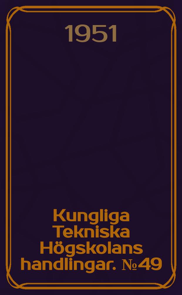Kungliga Tekniska Högskolans handlingar. №49 : Application of calculus of matrices to method of least squares With special reference to geodetic calculations
