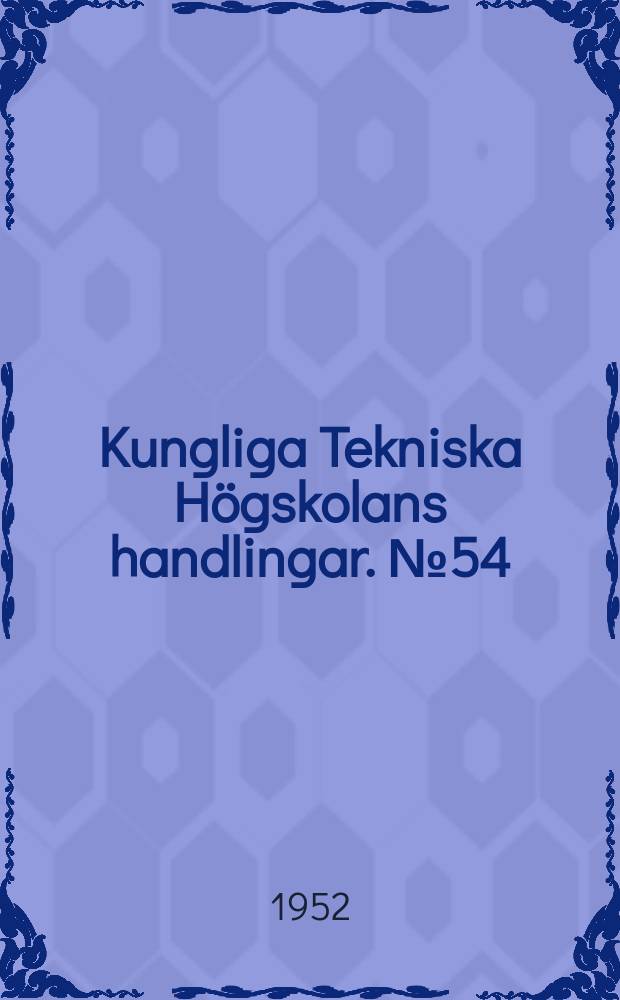 Kungliga Tekniska Högskolans handlingar. №54 : Metal temperature in regenerative and recuperative air preheaters
