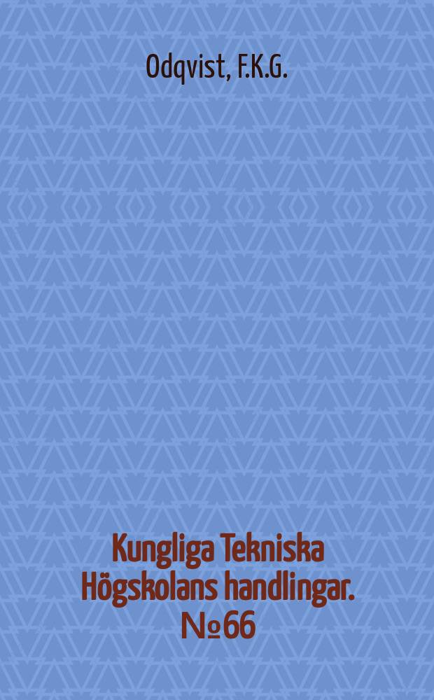 Kungliga Tekniska Högskolans handlingar. №66 : Influence of primary creep on stress in structural parts