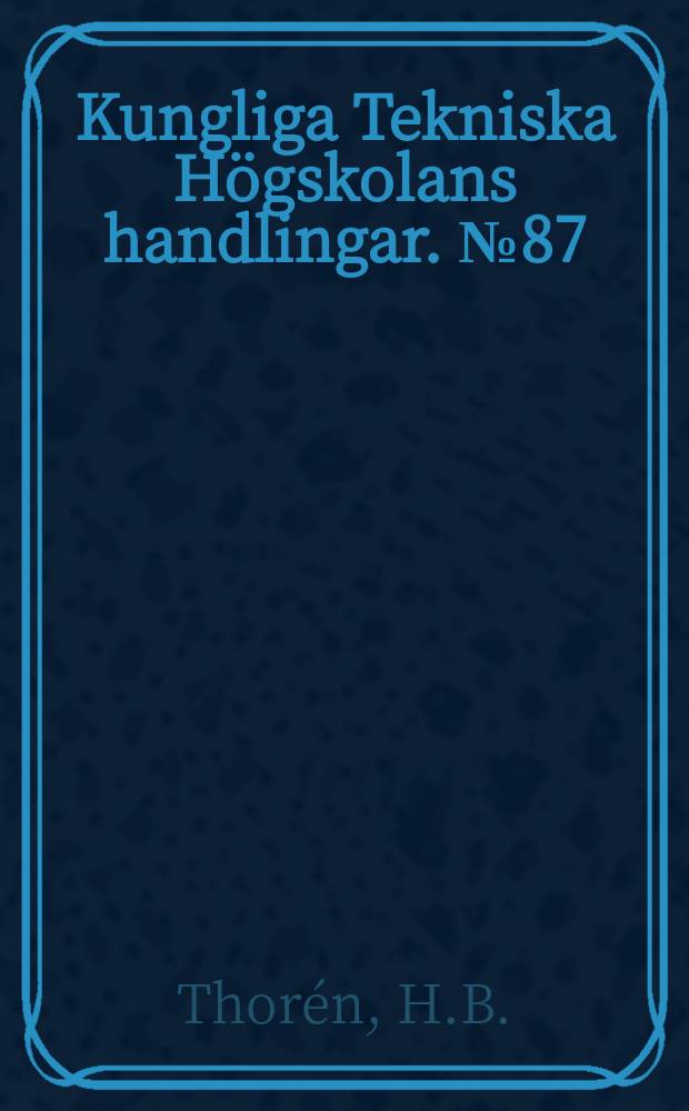 Kungliga Tekniska Högskolans handlingar. №87 : Synthetic methods for interruption test on circuit -breakers