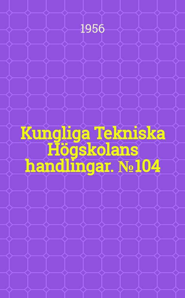 Kungliga Tekniska Högskolans handlingar. №104 : Entropy-enthalpy diagram for water vapour and liquid extended to higher temperatures and pressures