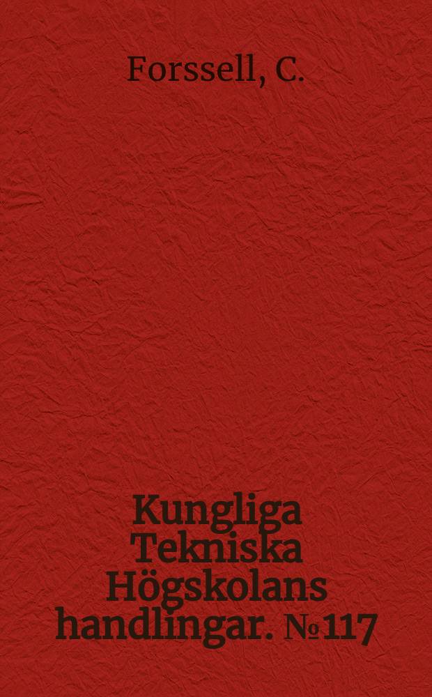 Kungliga Tekniska Högskolans handlingar. №117 : The design of reinforced concrete