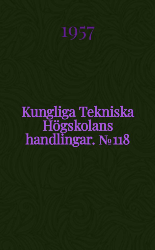 Kungliga Tekniska Högskolans handlingar. №118 : Investigations on the gamma and X radiation of Tm-170 for thickness measurement purposes