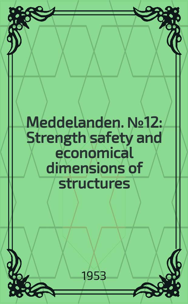 Meddelanden. №12 : Strength safety and economical dimensions of structures