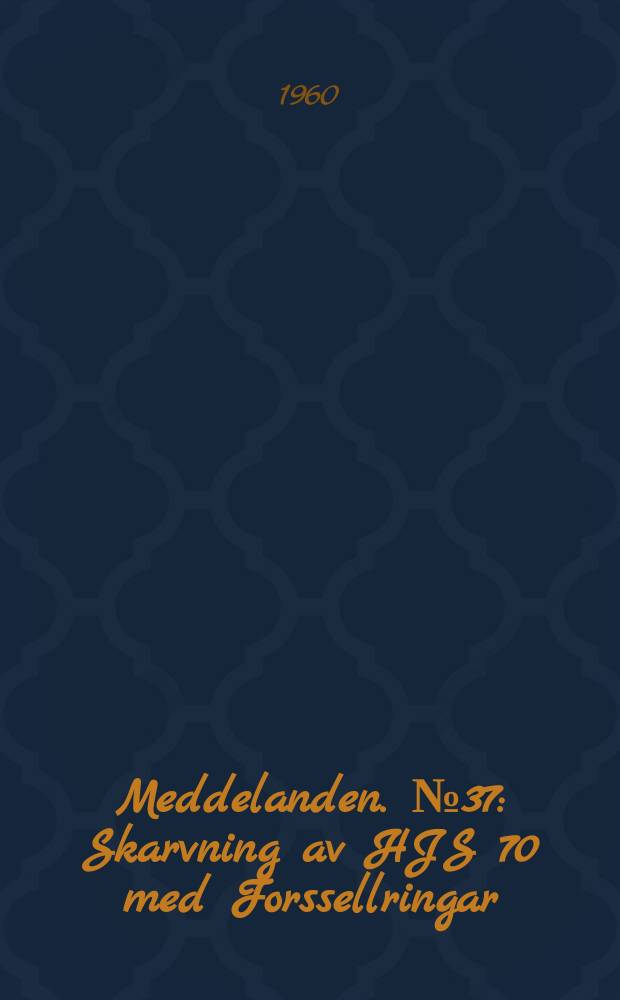 Meddelanden. №37 : Skarvning av HJS 70 med Forssellringar