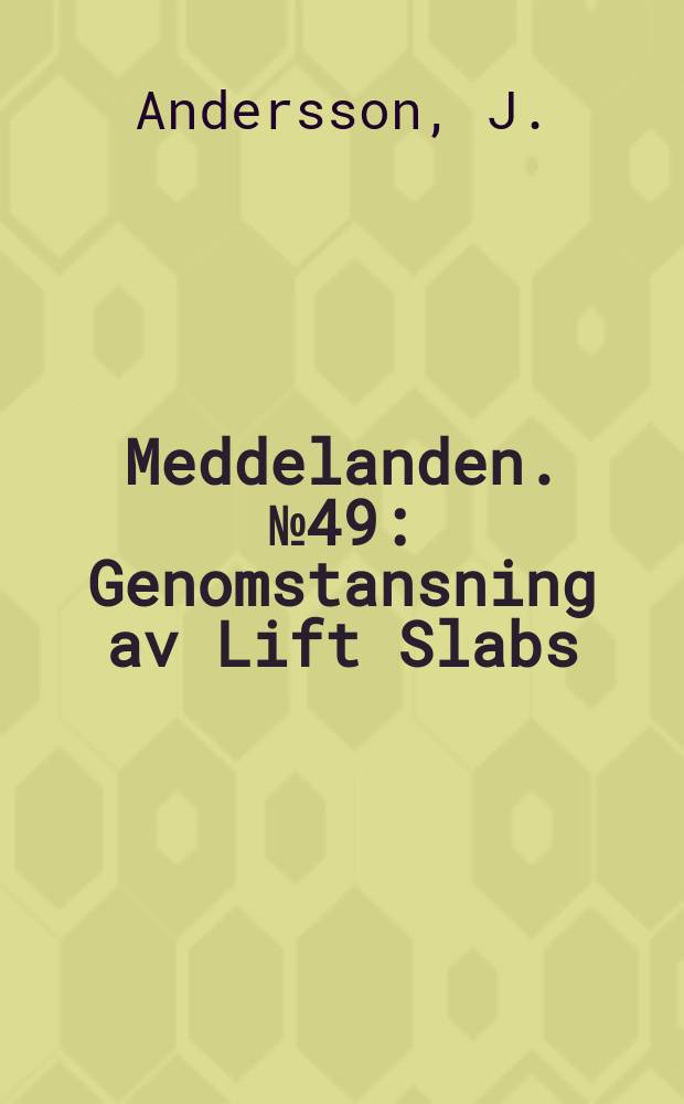 Meddelanden. №49 : Genomstansning av Lift Slabs