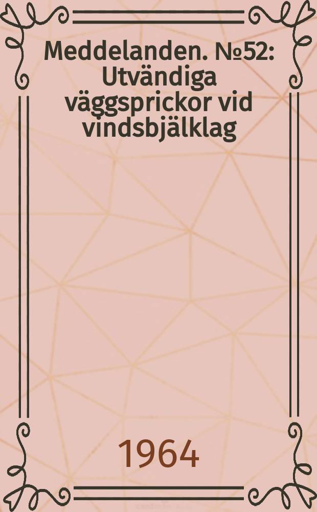 Meddelanden. №52 : Utvändiga väggsprickor vid vindsbjälklag