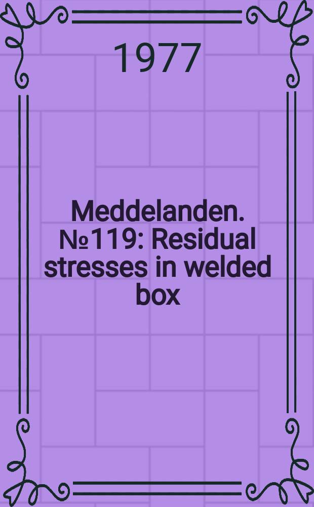 Meddelanden. №119 : Residual stresses in welded box