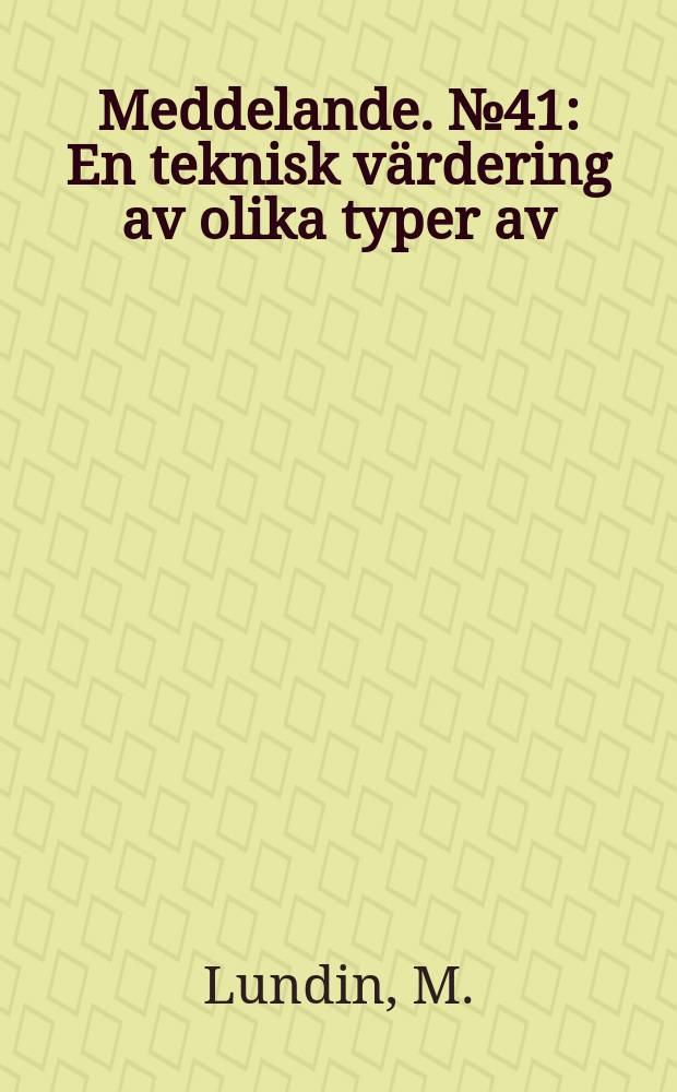 Meddelande. №41 : En teknisk värdering av olika typer av