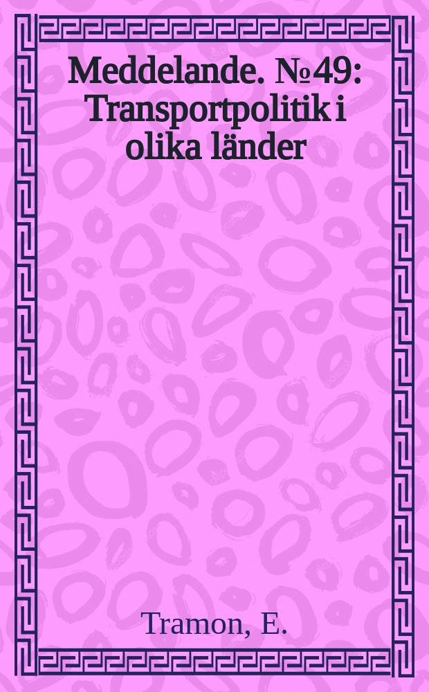 Meddelande. №49 : Transportpolitik i olika länder