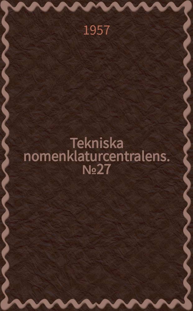Tekniska nomenklaturcentralens. [№]27 : Svensk -engelsk -tysk emaljteknisk ordlista