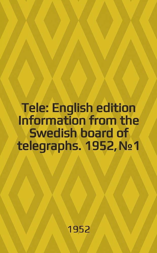 Tele : English edition Information from the Swedish board of telegraphs. 1952, №1 : The new home of the Swedish telegraph administrations training department