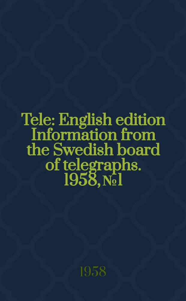 Tele : English edition Information from the Swedish board of telegraphs. 1958, №1 : Determination of the traffic - carrying properties of gradings with the aid of some derivative -parameters of telephone traffic distribution functions