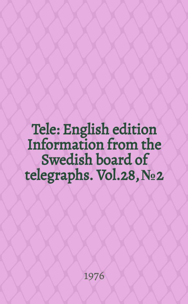 Tele : English edition Information from the Swedish board of telegraphs. Vol.28, №2