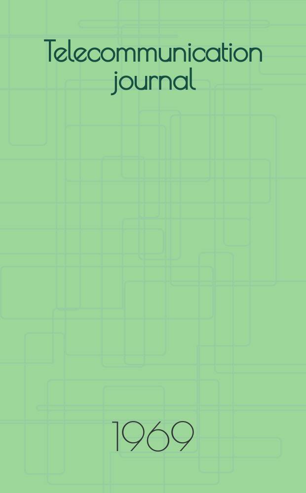 Telecommunication journal : Published monthly by the International telecommunication union in separate English French and Spanish editions. Vol.36, №5