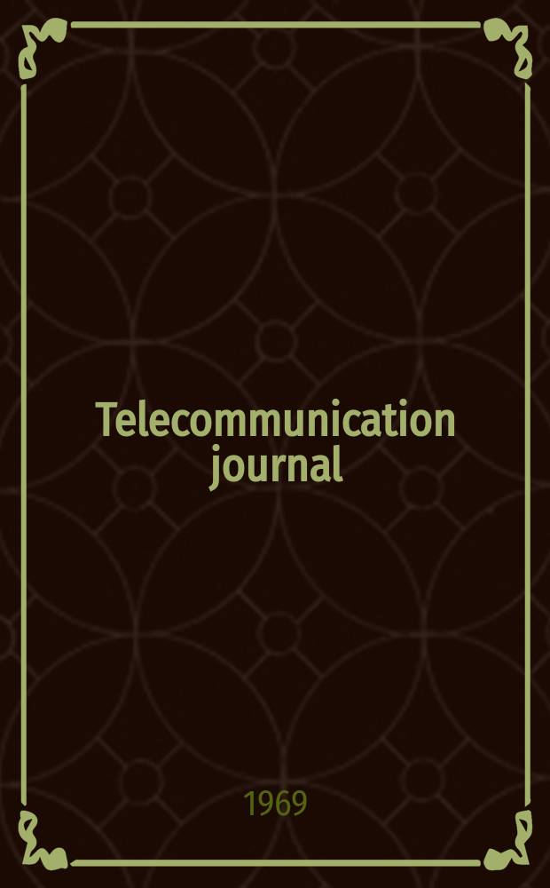 Telecommunication journal : Published monthly by the International telecommunication union in separate English French and Spanish editions. Vol.36, №8