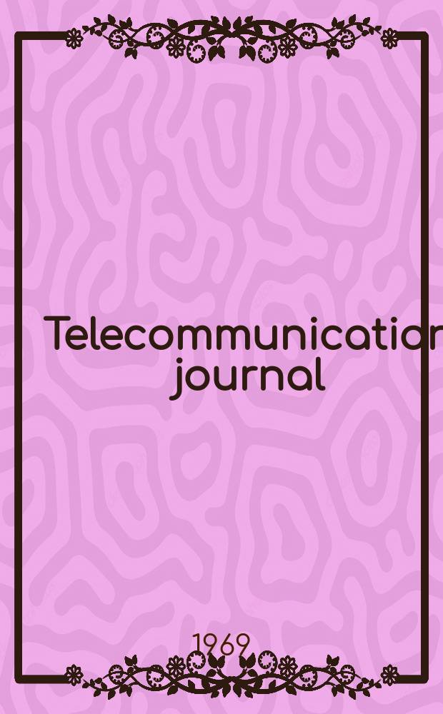 Telecommunication journal : Published monthly by the International telecommunication union in separate English French and Spanish editions. Vol.36, №9