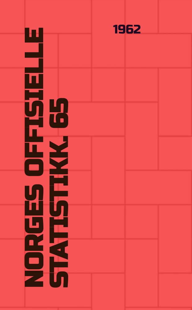 Norges offisielle statistikk. 65
