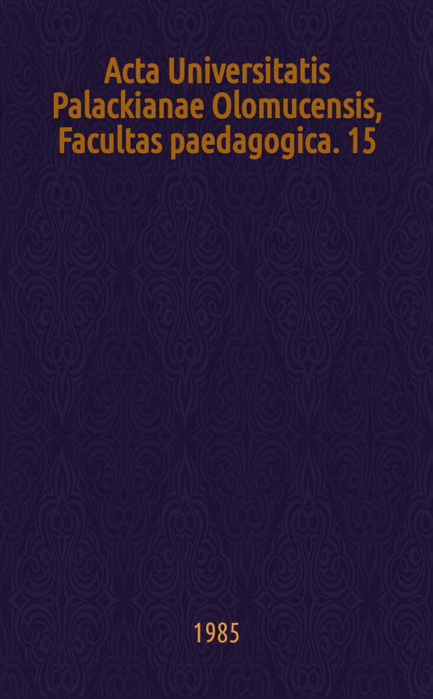 Acta Universitatis Palackianae Olomucensis, Facultas paedagogica. 15