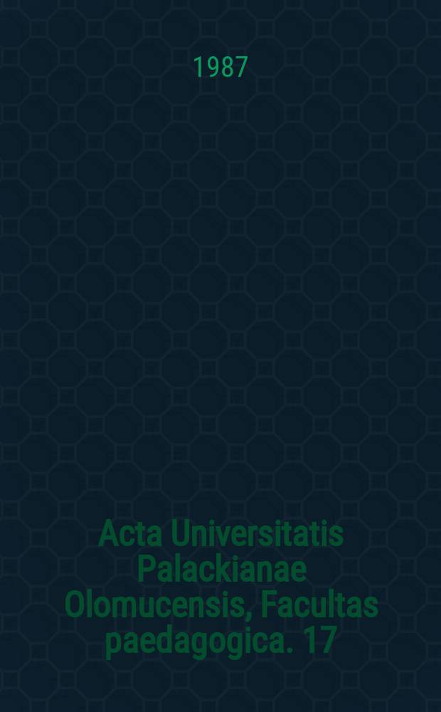 Acta Universitatis Palackianae Olomucensis, Facultas paedagogica. 17