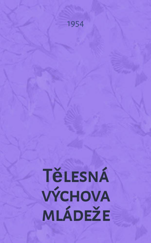 Tělesná výchova mládeže : Časopis pro tělesnou a brannou výchovu