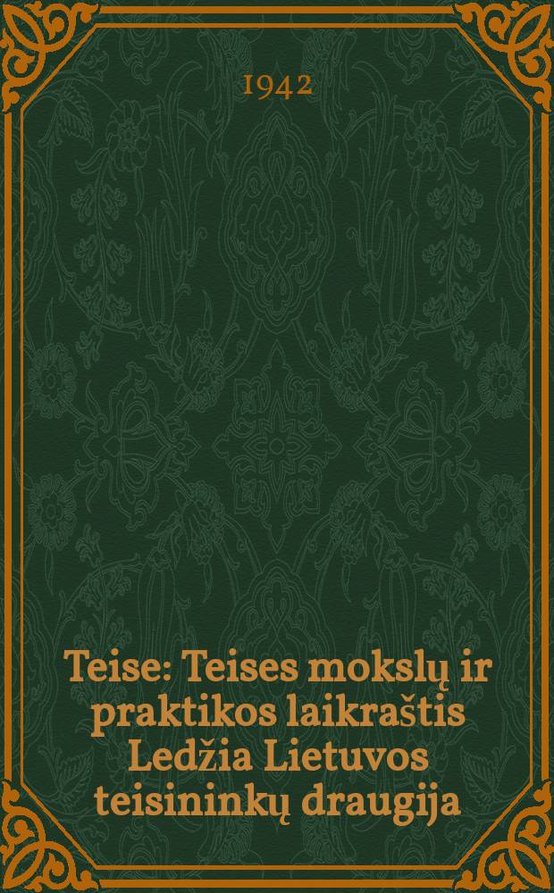 Teise : Teises mokslų ir praktikos laikraštis Ledžia Lietuvos teisininkų draugija