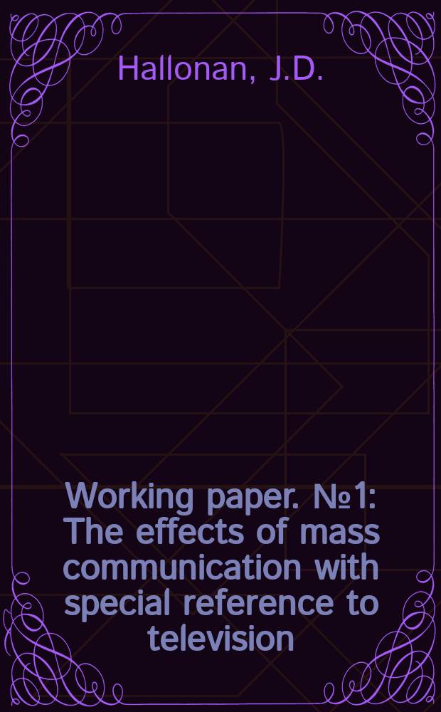 [Working paper]. №1 : The effects of mass communication with special reference to television