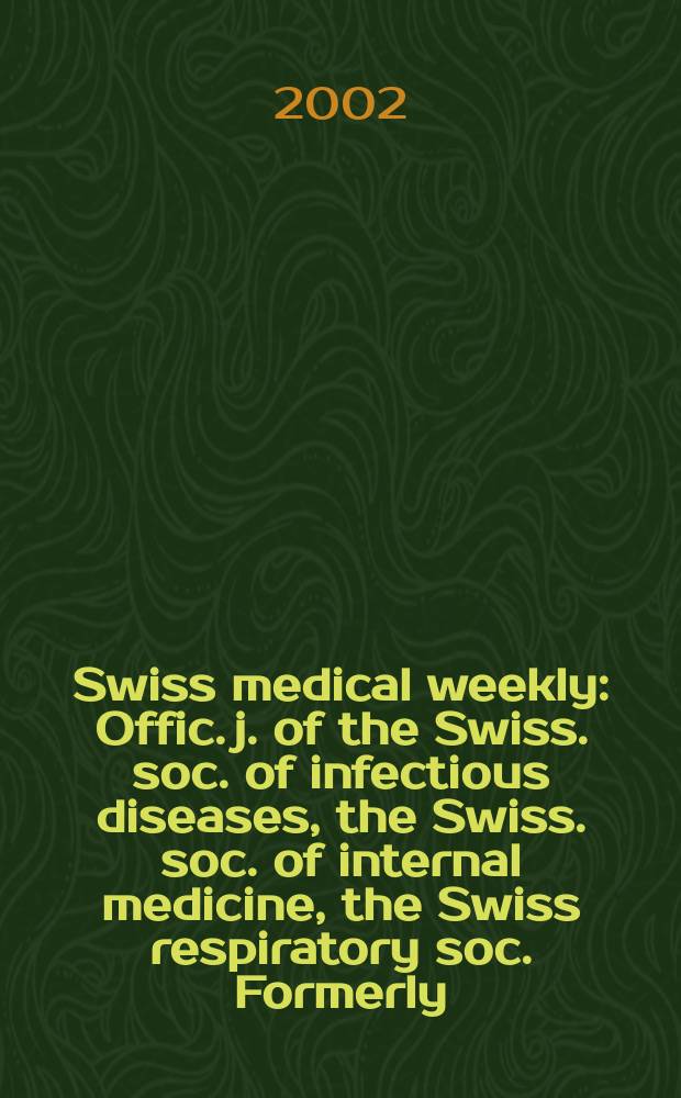 Swiss medical weekly : Offic. j. of the Swiss. soc. of infectious diseases, the Swiss. soc. of internal medicine, the Swiss respiratory soc. Formerly: Schweiz. med. Wochenschr. Vol.132, №13