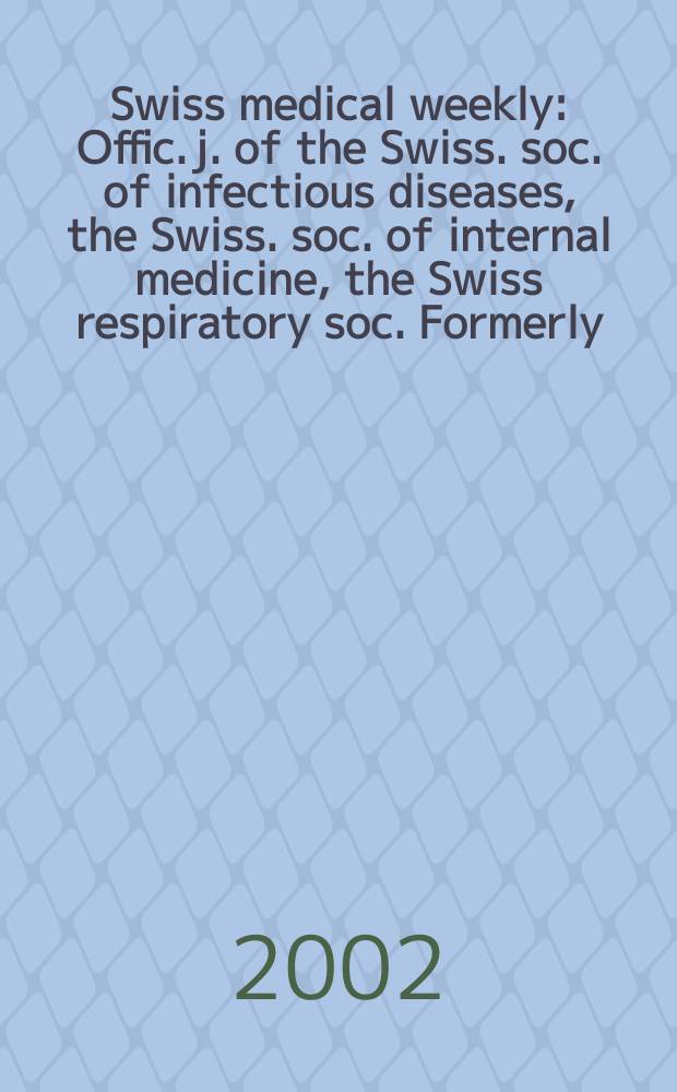 Swiss medical weekly : Offic. j. of the Swiss. soc. of infectious diseases, the Swiss. soc. of internal medicine, the Swiss respiratory soc. Formerly: Schweiz. med. Wochenschr. Vol.132, №23