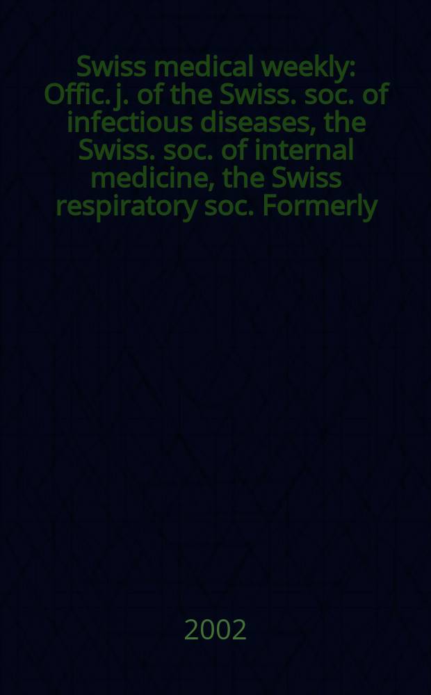 Swiss medical weekly : Offic. j. of the Swiss. soc. of infectious diseases, the Swiss. soc. of internal medicine, the Swiss respiratory soc. Formerly: Schweiz. med. Wochenschr. Vol.132, №30