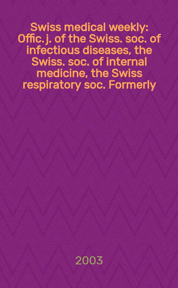 Swiss medical weekly : Offic. j. of the Swiss. soc. of infectious diseases, the Swiss. soc. of internal medicine, the Swiss respiratory soc. Formerly: Schweiz. med. Wochenschr. Vol.133, Указатель