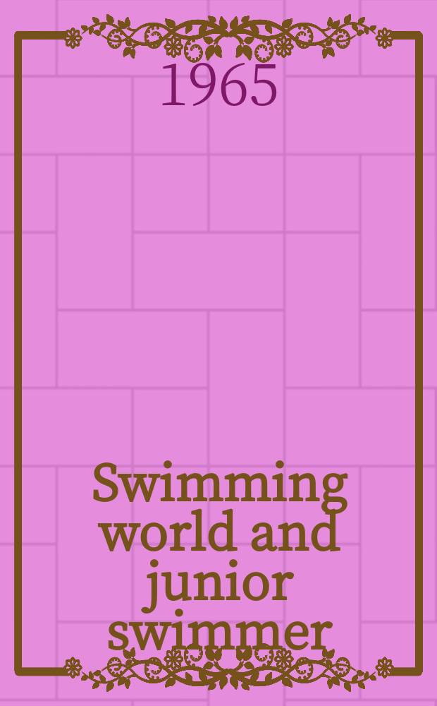 Swimming world and junior swimmer : Official magazine American swimming coaches association ..