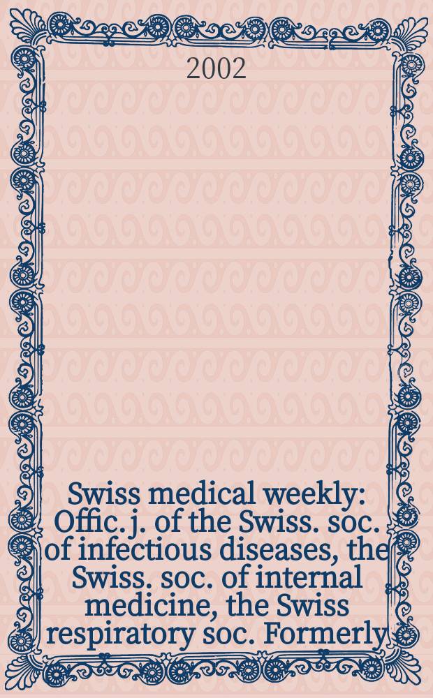 Swiss medical weekly : Offic. j. of the Swiss. soc. of infectious diseases, the Swiss. soc. of internal medicine, the Swiss respiratory soc. Formerly: Schweiz. med. Wochenschr. Vol.132, №35