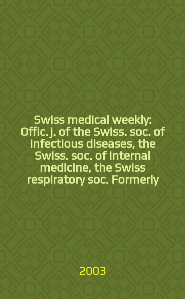 Swiss medical weekly : Offic. j. of the Swiss. soc. of infectious diseases, the Swiss. soc. of internal medicine, the Swiss respiratory soc. Formerly: Schweiz. med. Wochenschr. Vol.133, №8