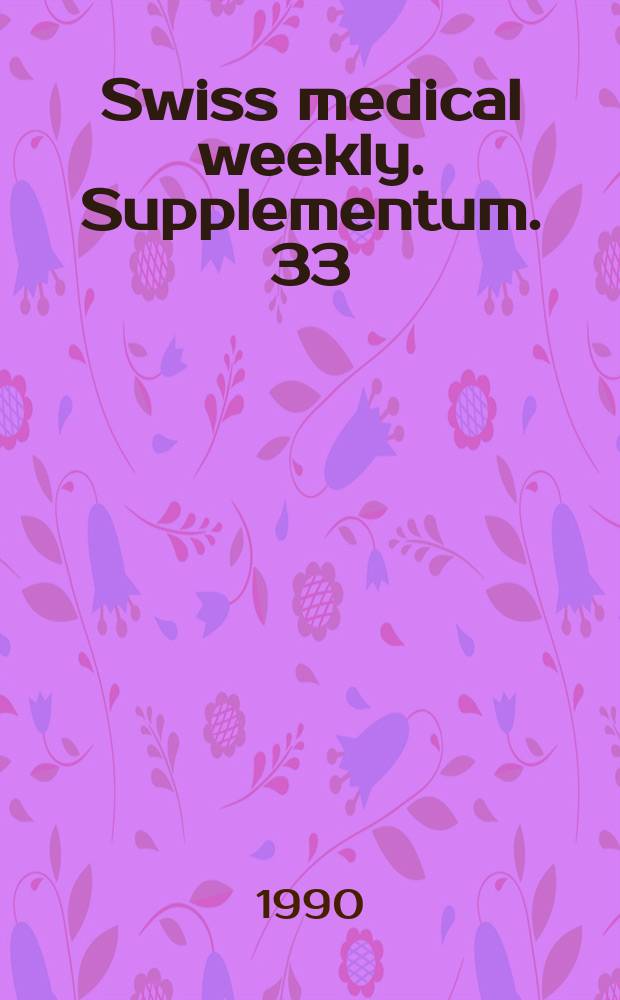 Swiss medical weekly. Supplementum. 33 : Société suisse de radiologie et de médecine nucléaire 77e Assemblée annuelle, Lugano, 11/12 mai 1990