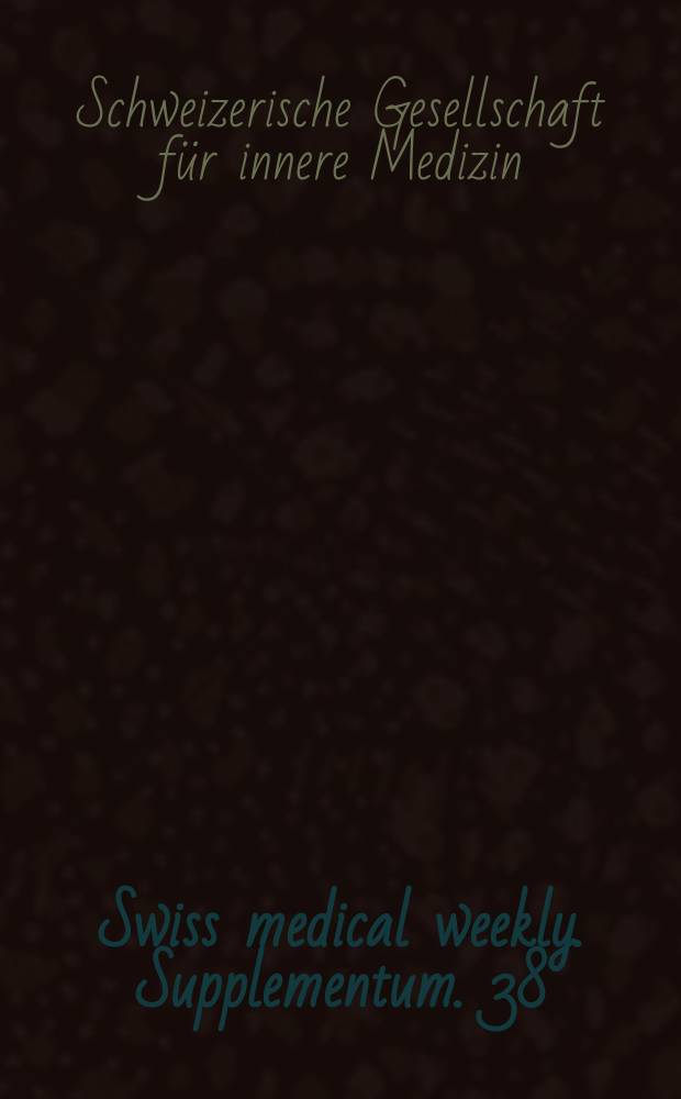 Swiss medical weekly. Supplementum. 38 : Schweizerische Gesellschaft für innere Medizin. 59. Jahresversammlung