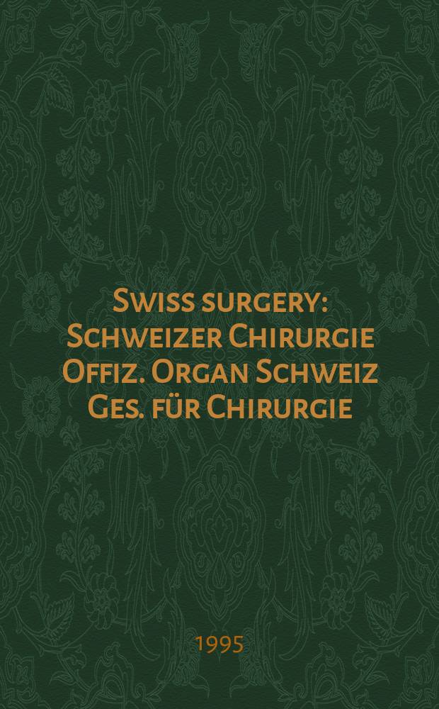 Swiss surgery : Schweizer Chirurgie Offiz. Organ Schweiz Ges. für Chirurgie (SGC), Schweiz Ges. für Traumatologie u. Versicherungsmedizin (SGTV). 1995, №3 : Präoperative Abklärungen und Massnahmen