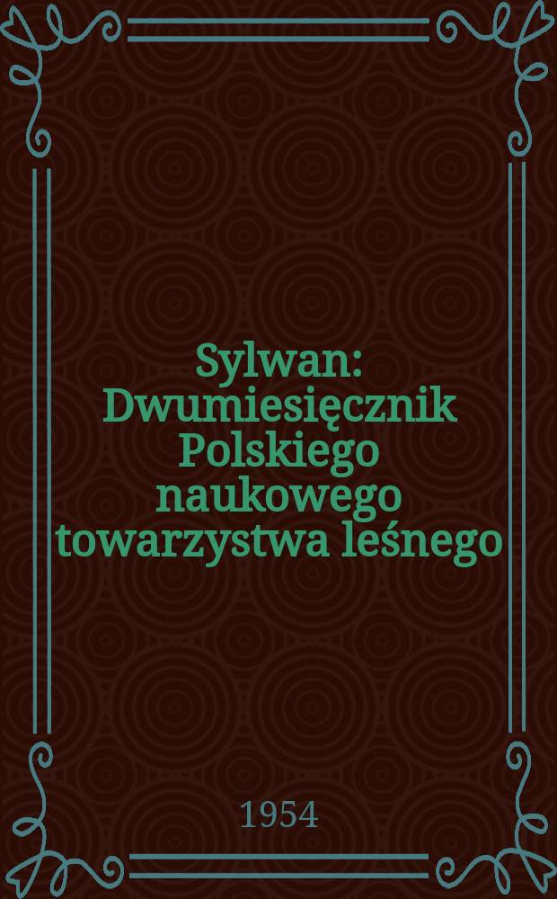Sylwan : Dwumiesięcznik Polskiego naukowego towarzystwa leśnego