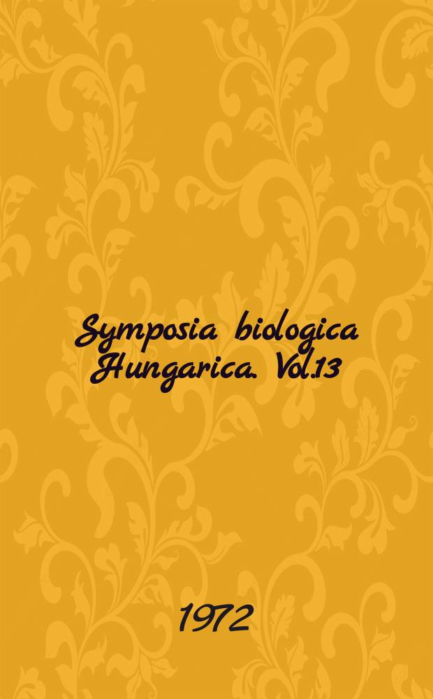 Symposia biologica Hungarica. Vol.13 : Nucleic acids and proteins in higher plants