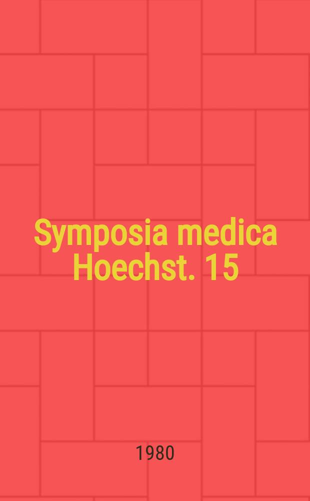 Symposia medica Hoechst. 15 : Fortschritt und Sicherheit