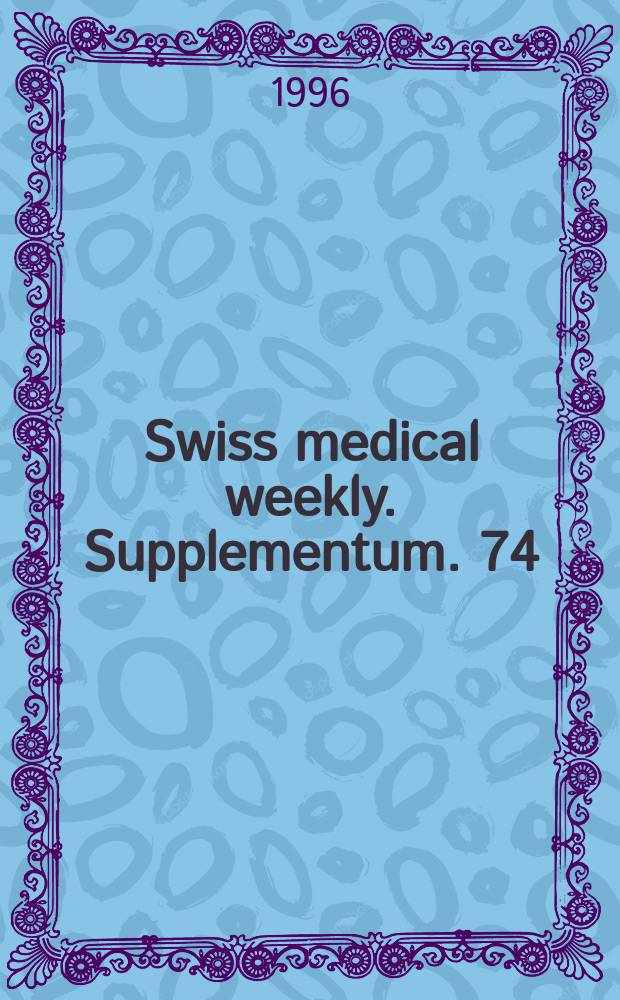 Swiss medical weekly. Supplementum. 74/1 : Abstracts