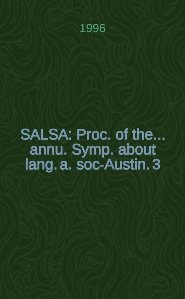 SALSA : Proc. of the ... annu. Symp. about lang. a. soc.- Austin. 3