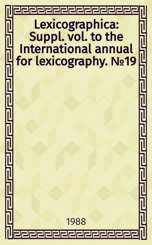 Lexicographica : Suppl. vol. to the International annual for lexicography. №19