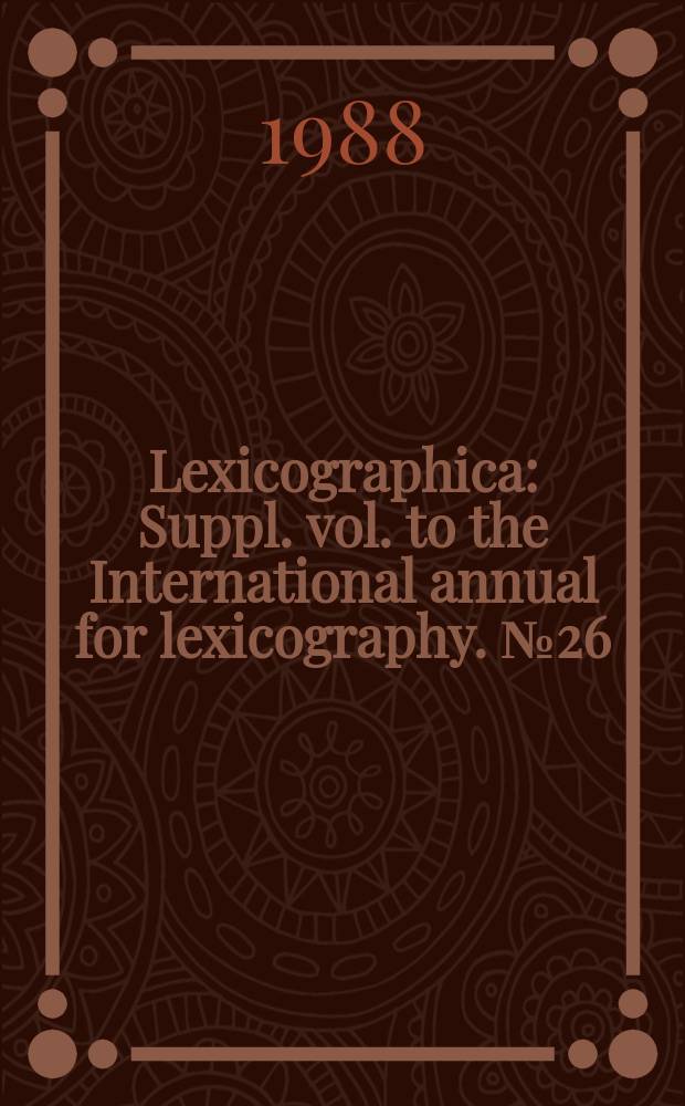 Lexicographica : Suppl. vol. to the International annual for lexicography. №26