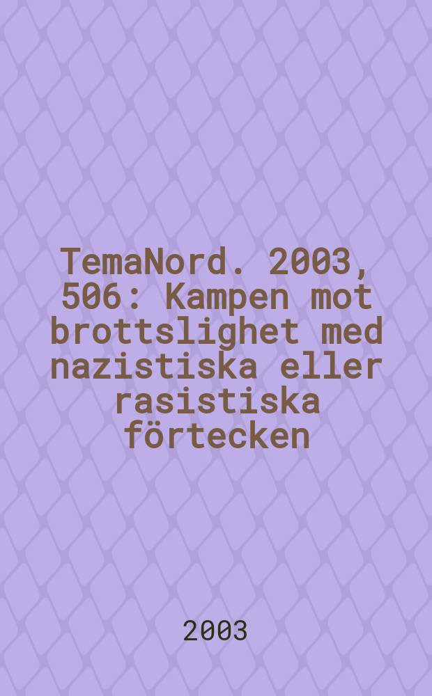 TemaNord. 2003, 506 : Kampen mot brottslighet med nazistiska eller rasistiska f&ouml;rtecken