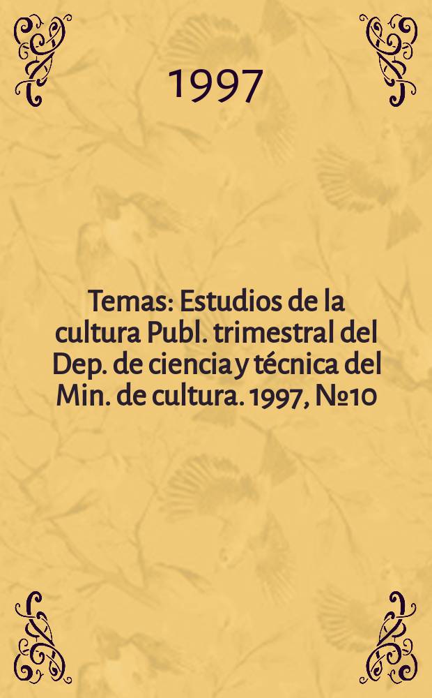 Temas : Estudios de la cultura Publ. trimestral del Dep. de ciencia y técnica del Min. de cultura. 1997, №10